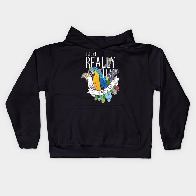 I Just Really Like Parrots, OK? Kids Hoodie by Psitta